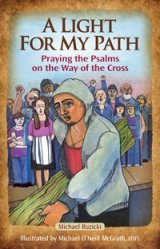 A Light for My Path: Praying the Psalms on the Way of the Cross