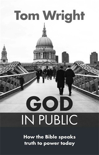 God in Public: How the Bible speaks truth to power today