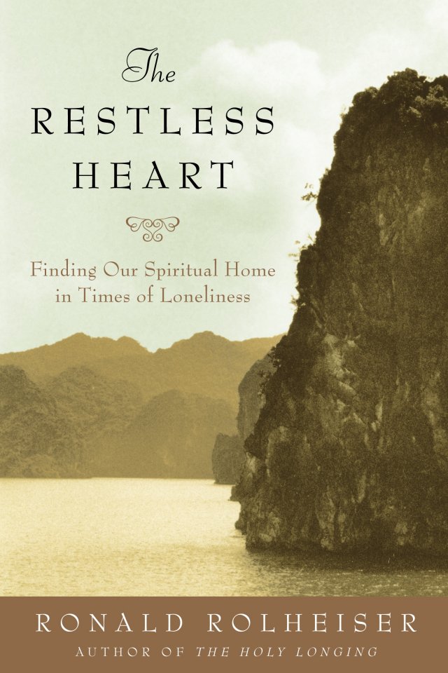 Restless Heart Finding our Spiritual Home in Times of Loneliness