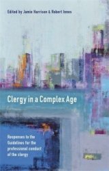 Clergy in a Complex Age: Responses to the Guidelines on the Professional conduct of Clergy