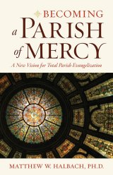 Becoming a Parish of Mercy: A New Vision for Total Parish Evangelisation
