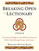 Breaking Open the Lectionary : Lectionary Readings in Their Biblical Context for RCIA, Faith Sharing Groups, and Lectors, Cycle B