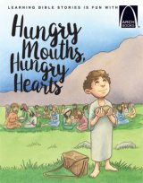 Arch Book: Hungry Mouths, Hungry Hearts