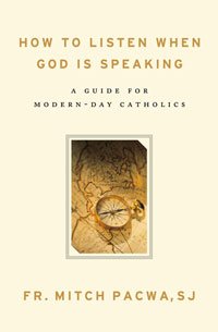 How to Listen When God is Speaking: A Guide for Modern-Day Catholics