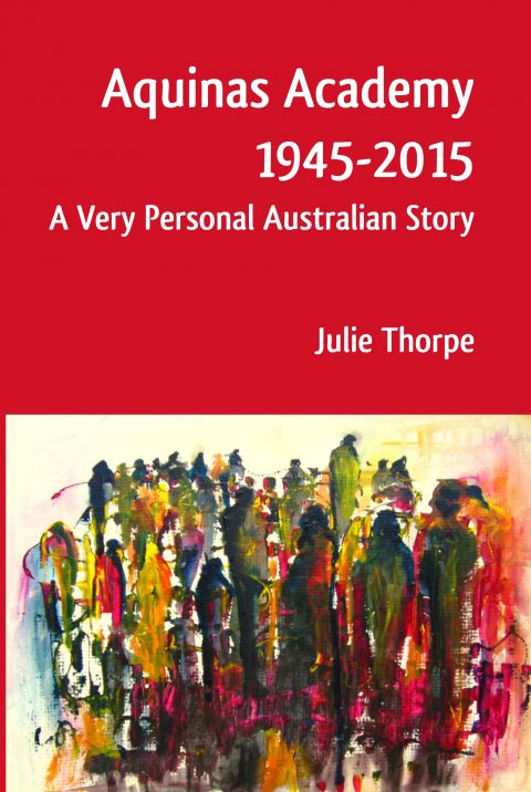 Aquinas Academy 1945-2015: A Very Personal Australian Story paperback