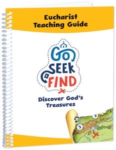 Go Seek Find: Discover God's Treasures Eucharist  Teacher’s Guide