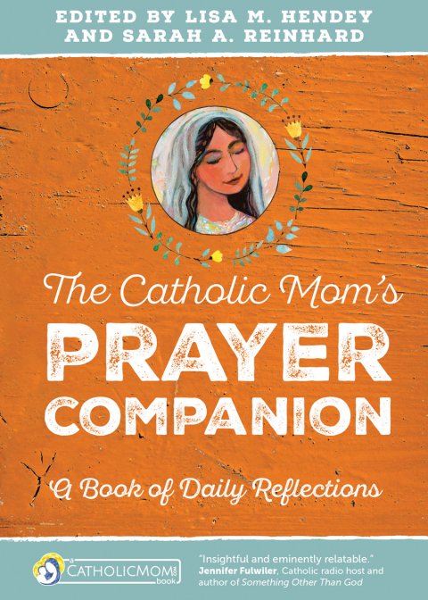 Catholic Mom’s Prayer Companion: A Book of Daily Reflections