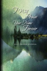 2017 Prayer Journal: I Will Praise Your Name Forever!
