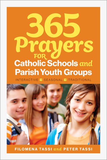 365 Prayers for Catholic Schools & Parish Youth Groups: Interactive • Seasonal • Traditional