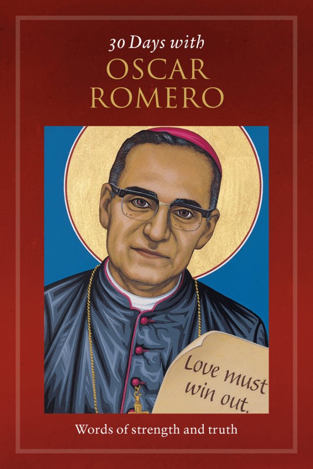 30 Days with Oscar Romero: Words of Strength and Truth