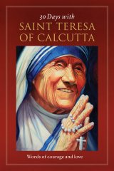 30 Days with Saint Teresa of Calcutta: Words of Courage and Love
