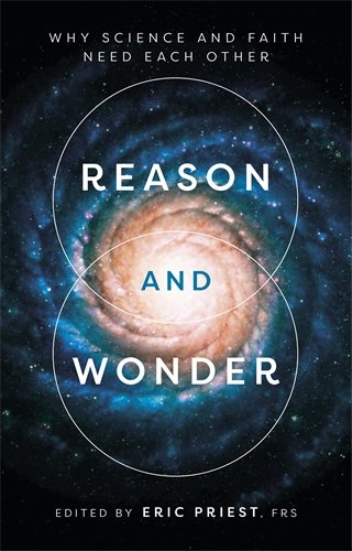 Reason and Wonder: Why Science and Faith need each other