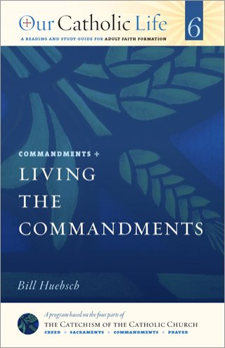 Living the Commandments: Our Catholic Life Book 6