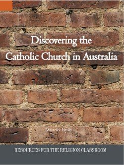 Discovering the Catholic Church in Australia Resources for the Religion Classroom
