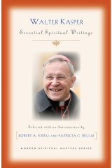 Cardinal Walter Kasper: Essential Spiritual Writings Modern Spiritual Masters series
