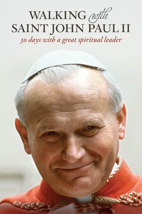 Walking with Saint John Paul II - 30 Days with a Great Spiritual Leader