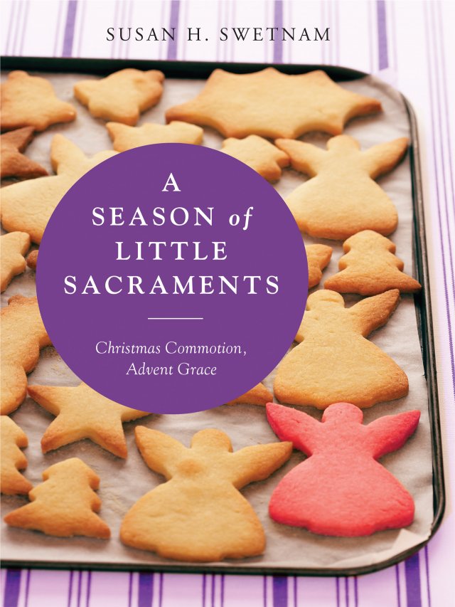A Season of Little Sacraments: Christmas Commotion, Advent Grace