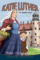 Katie Luther: Mother of the Reformation - A Graphic Novel