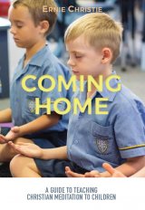 Coming Home: A guide to teaching Christian Meditation to Children Revised and Updated edition