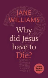 Why did Jesus Have to Die? A Little Book of Guidance