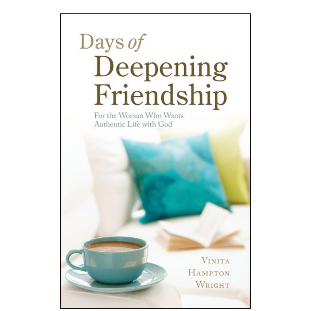 Days of Deepening Friendship : For the Woman Who Wants Authentic Life with God