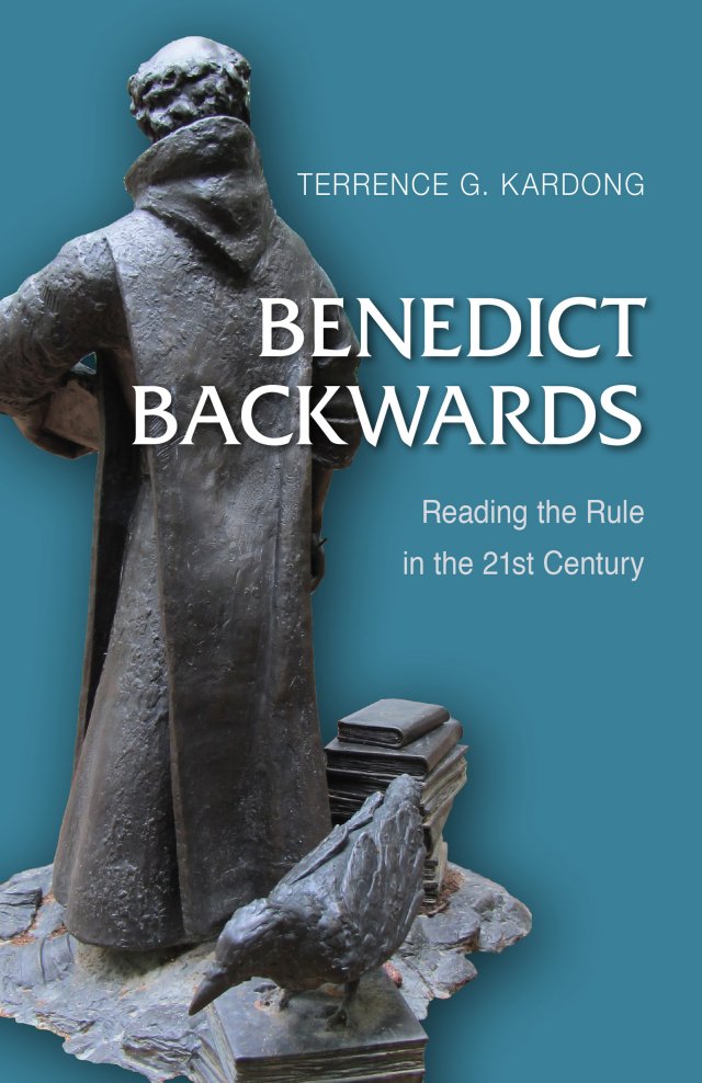 Benedict Backwards: Reading the Rule in the Twenty-First Century
