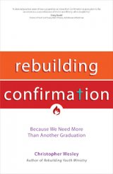 Rebuilding Confirmation: Because We Need More Than Another Graduation