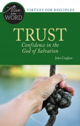 Trust, Confidence in the God of Salvation - Alive in the Word: Virtues of Disciples