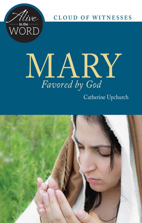 Mary, Favored by God - Alive in the Word: Cloud of Witnesses