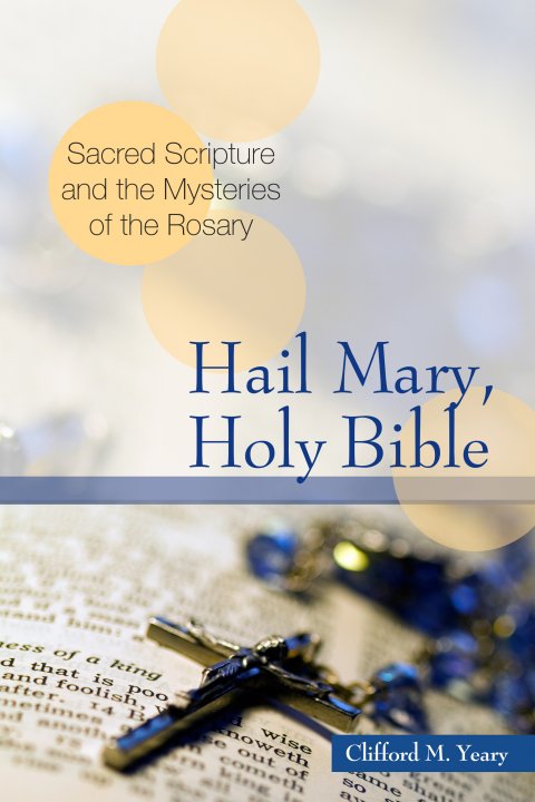 Hail Mary, Holy Bible: Sacred Scripture and the Mysteries of the Rosary