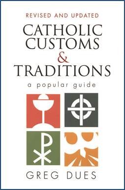 Catholic Customs and Traditions : A Popular Guide