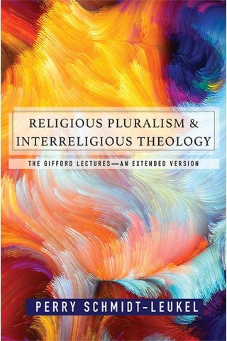Religious Pluralism and Interreligious Theology: 
The Gifford Lectures—An Extended Edition  