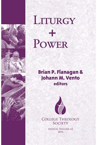 Liturgy + Power - College Theology Series Volume 62