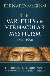 Varieties of Vernacular Mysticism 1350-1550 (Presence of God Series Vol 5)
