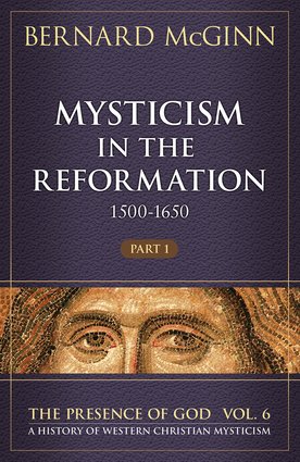 Mysticism in the Reformation 1500 - 1650  (Presence of God Series Vol 6 Part 1) Hardcover