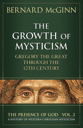 Growth of Mysticism: Gregory the Great Through the 12th Century (Presence of God Series Vol 2)