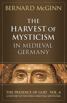 Harvest of Mysticism in Medieval Germany (Presence of God Series Vol 4)
