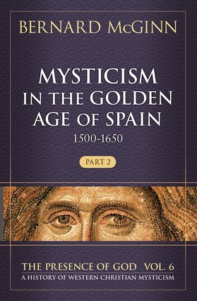 Mysticism in the Golden Age of Spain 1500-1650 (Presence of God Series Vol 6 Part 2) Hardcover