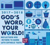 God’s Word, Your World! 2017 - 2018 Reflections to share with Catholic Teens