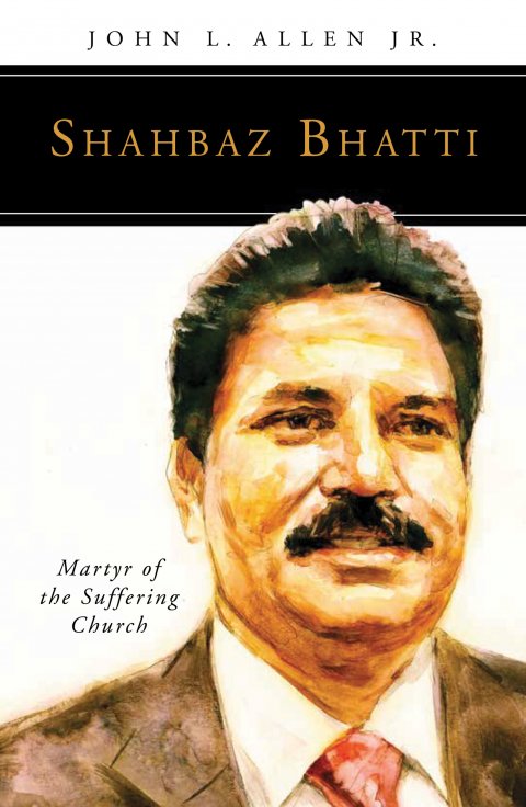 Shahbaz Bhatti: Martyr of the Suffering Church People of God Series