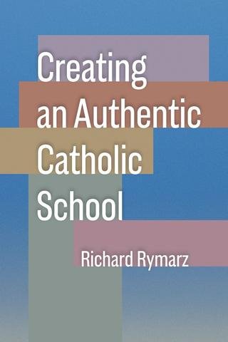 Creating an Authentic Catholic School