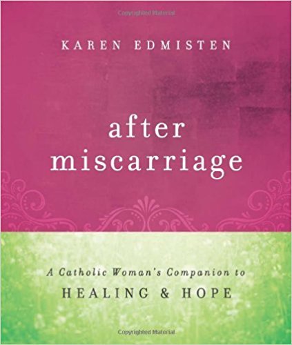 After Miscarriage: A Catholic Woman's Companion to Healing & Hope