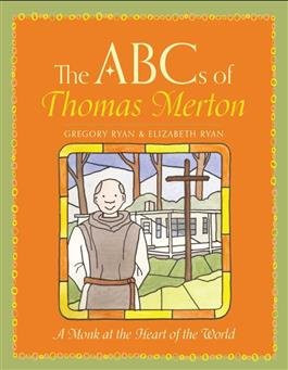 ABCs of Thomas Merton: A Monk at the Heart of the World