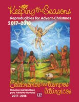 Keeping the Seasons 2017 - 2018: Reproducibles for Advent and Christmas 