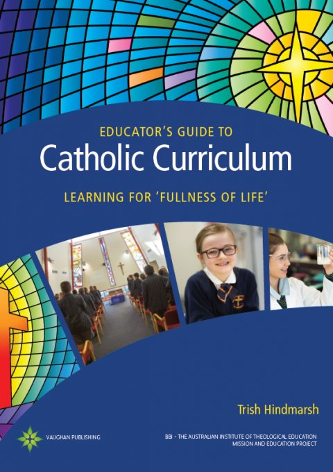 Educator’s Guide to Catholic Curriculum:  Learning for Fullness of Life