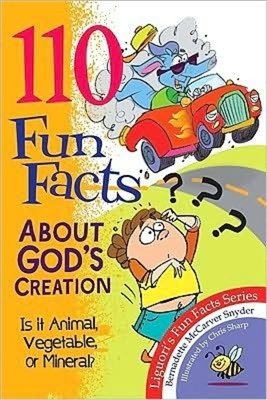 110 Fun Facts About God's Creation: Is it Animal, Vegetable, or Mineral?
