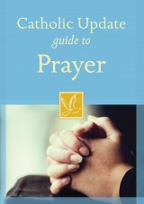 Catholic Update Guide to Prayer