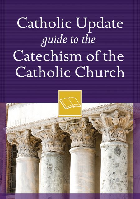 Catholic Update Guide to the Catechism of the Catholic Church