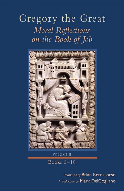 Gregory the Great Moral Reflections on the Book of Job, Volume 2 (Books 6-10) Cistercian Studies Series