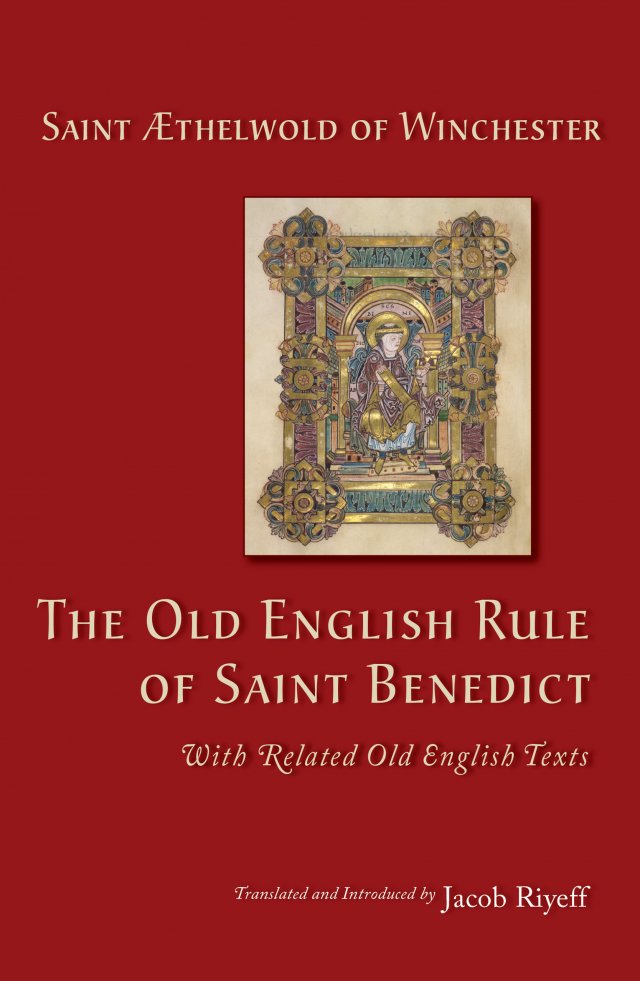 Old English Rule of Saint Benedict - with Related Old English Texts